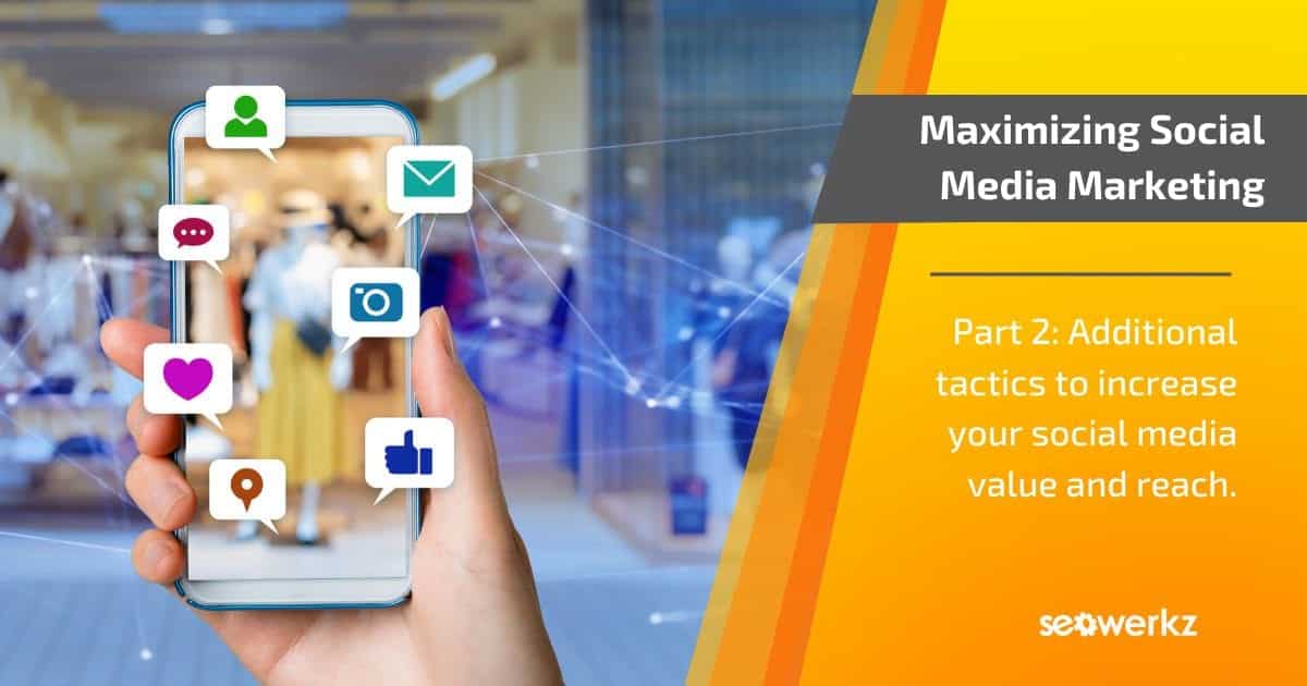maximizing social media marketing